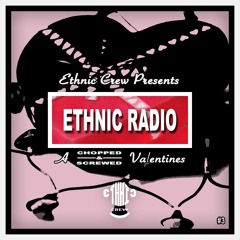 Ethnic Radio ep3 /A Chopped & Screwed Valentines
