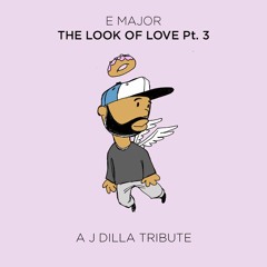 E Major - The Look Of Love Pt 3 (2016 Dilla Tribute)
