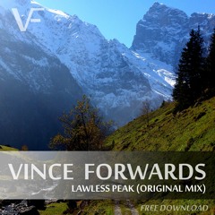 Vince Forwards - Lawless Peak (Original Mix) Free Download