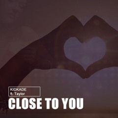Close To You ft. Taylor (Original Mix)