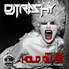 OUT NOW! DJ Trashy - Hold On Me Feat. Keely (Evan Gamble Lewis Remix)