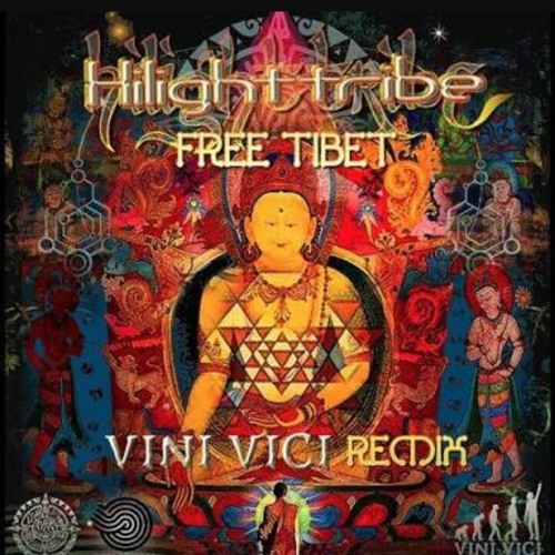 Stream Hilight Tribe Free Tibet (Vini Vici Remix) (Original Mix) by