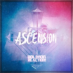 Oblivion Reaction! - Ascension (Original Mix) [Click ¨Buy¨ for a Free Download] Available on Spotify