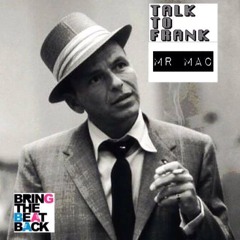 Talk To Frank.. (Frank Sinatra Mini Mix) - Mr Mac (Free download at 20 reposts)