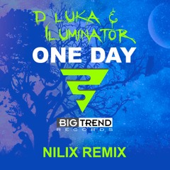 D Luka & Iluminator - One Day (NILIX Remix)[Free Download]
