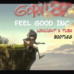 Gorillaz  Feel  Good (Lowlight X Tuba Bootleg)
