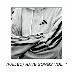 (Failed) Rave Songs Vol. 1