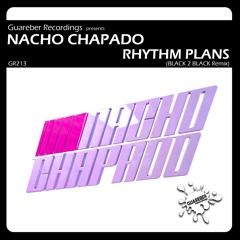 Nacho Chapado - Rhythm Plans (Black 2 Black A.K.A Paulo Pacheco And Mauro Mozart Remix)