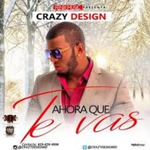 Stream crazy design ahora que te vas by foketo rd listen online for