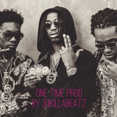 Migos x Gucci Mane x Quavo Type Beat  - " One Time " | @30KillaBeatz 2016