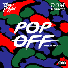 Casey Veggies - Pop Off Feat. Dom Kennedy (prod. Radio)
