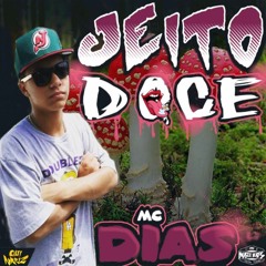 Mc Dias - Jeito Doce ( DJ GUI NARIZ )