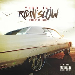Yung Jay - Ridin Slow (prod. By TSTONER)