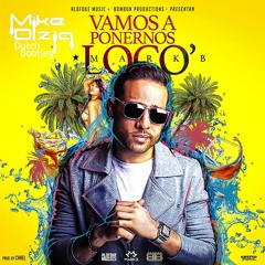 Mark B- Vamo a Ponernos Locos (Mike Dizla Dutch House Bootleg)