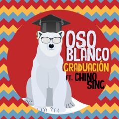 Oso Blanco Ft Chino Sing GRADUACION