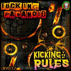 Fucking Paranoid - Kicking the Rules - URVO32- Let's get it hardcore_