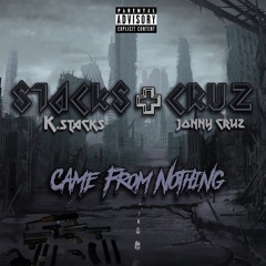 Jonny Cruz Ft. K. Stacks - Came From Nothin'