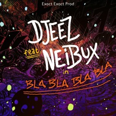 Djeez Feat. Neibux - Bla Bla Bla Bla