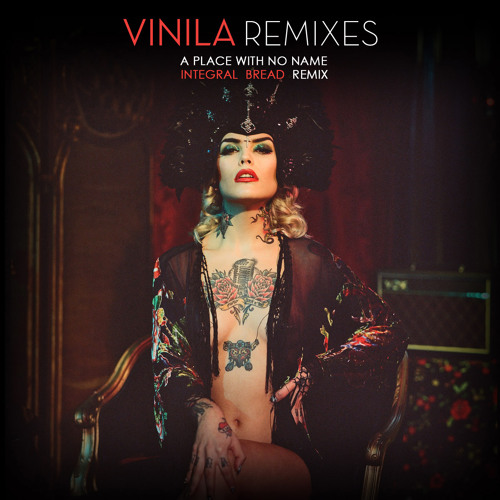 Vinila Von Bismark - A Place With No Name (Integral Bread Remix)