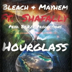 Bleach and Mayhem Ft. Shafally-Hourglass