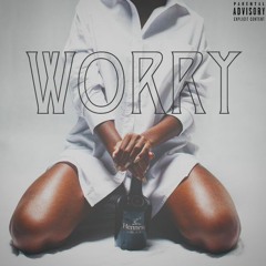 Worry ft. Lyon Medallion (prod. by Taylor $upreme)