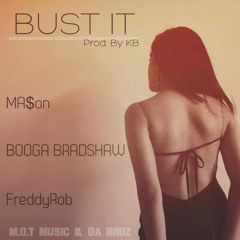 Bust It - Mason X Booga Bradshaw X FreddyRob