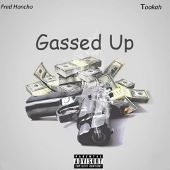 Fred Honcho X Tookah - Gassed Up