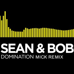 Sean & Bobo - Domination (Mick Remix)