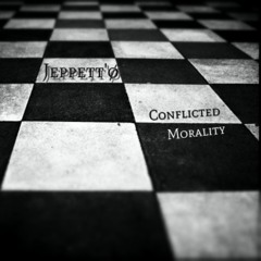 Mastrr Jeppetto - Conflicted Morality Pt. 1