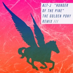 Alt-J - Hunger Of The Pine (The Golden Pony Remix)