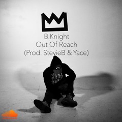 B.Knight - Out Of Reach (Prod. Stevie B & Yace)