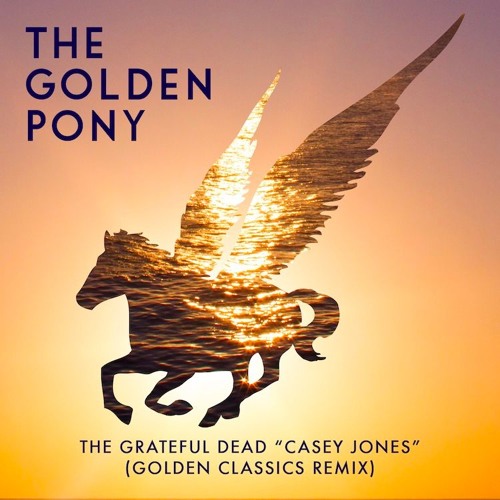 Grateful Dead - Casey Jones (The Golden Pony Remix)