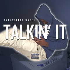 Trap Street Saddi- Talkin It (Produced by DJ Mar)