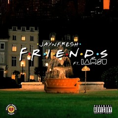 JAYnFRESH - Friends Ft. IAMSU