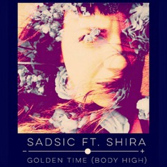 Sadsic Ft. SHIRA - Golden Time (Body High)