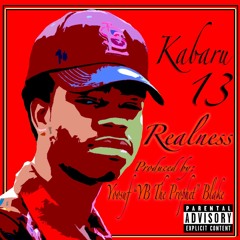 Kabaru 13 - Realness (Prod. Yoosuf "YB The Prophet" Blake)