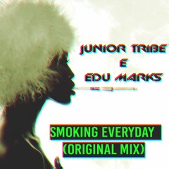 Junior Tribe, Edu Marks - Smoking Everyday DOWNLOAD CLICK TO BUY/CLIQUE EM COMPRAR