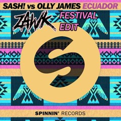 ECUADOR - SASH! VS OLLY JAMES(ZAWK FESTIVAL EDIT)*SUPPORTED BY OLLY JAMES*