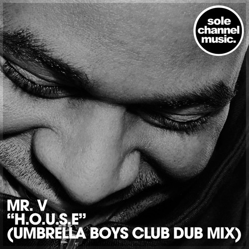 Mr. V - H.O.U.S.E (Umbrella Boys Club Dub Mix) FREE DOWNLOAD.