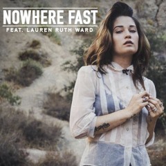 Nowhere Fast (feat. Lauren Ruth Ward)
