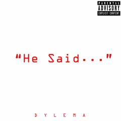 DYLEMA - He Said... (Prod By PMZK)