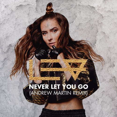 Never Let You Go (REMIX by Andrew Martin)