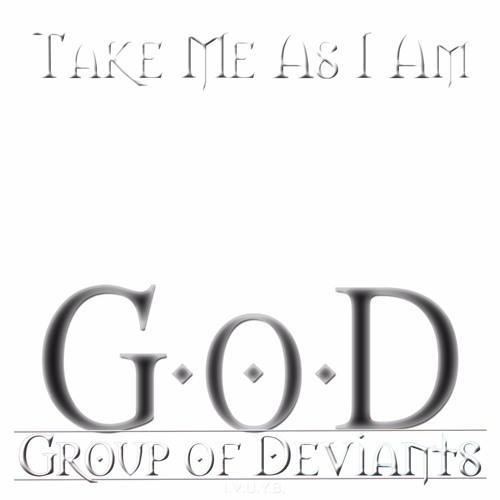 [Group of Deviants] Take Me as I Am