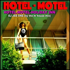 HOTEL-MOTEL-HOLIDAY INN - DJ JES ONE (By The Hr House Mix)