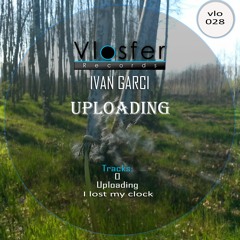 Uploading - Ivan Garci (Vlosfer records)
