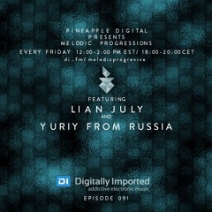 Melodic Progressions Show @ DI.FM Episode 091 - Lian July & Yuriy From Russia