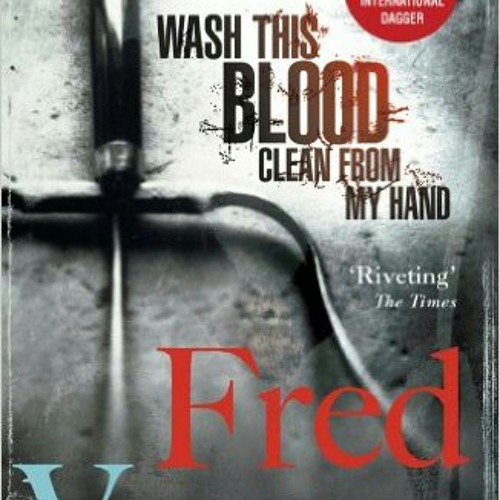 Stream Wash This Blood Clean From My Hand by Fred Vargas by Dundee