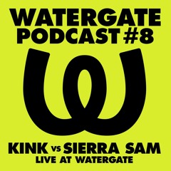 Watergate Podcast #8 - Kink vs Sierra Sam