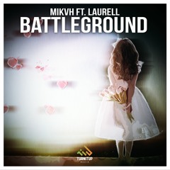 MIKVH Ft. Laurell - Battleground [OUT NOW]