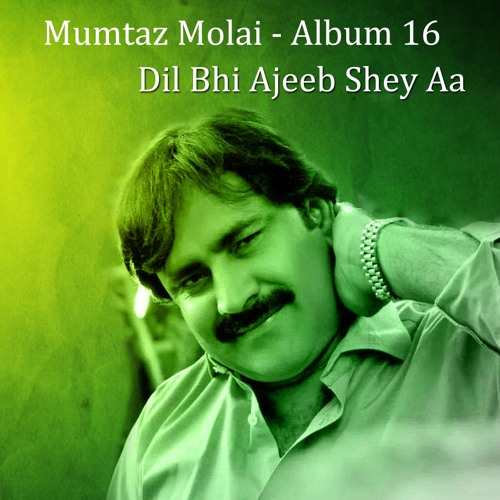 Mumtaz Molai Album 16 - Dil Bhi Ajeeb Shey Aa